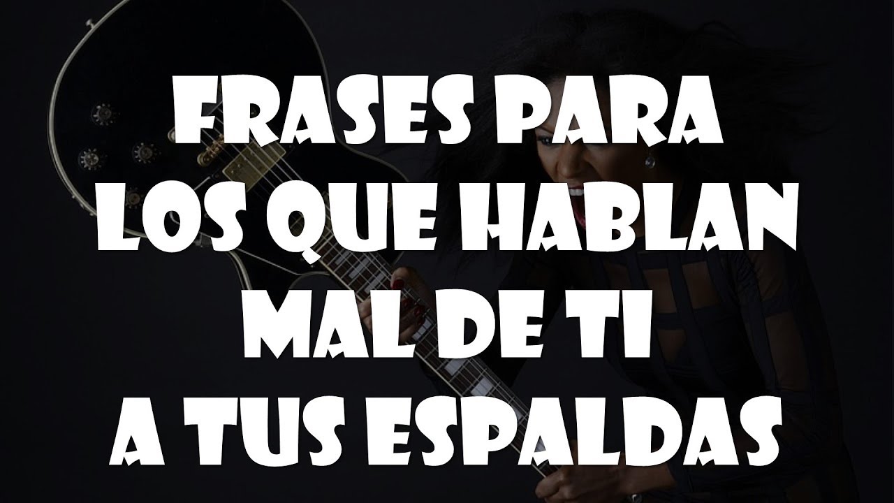 frases para la gente que habla a tus espaldas