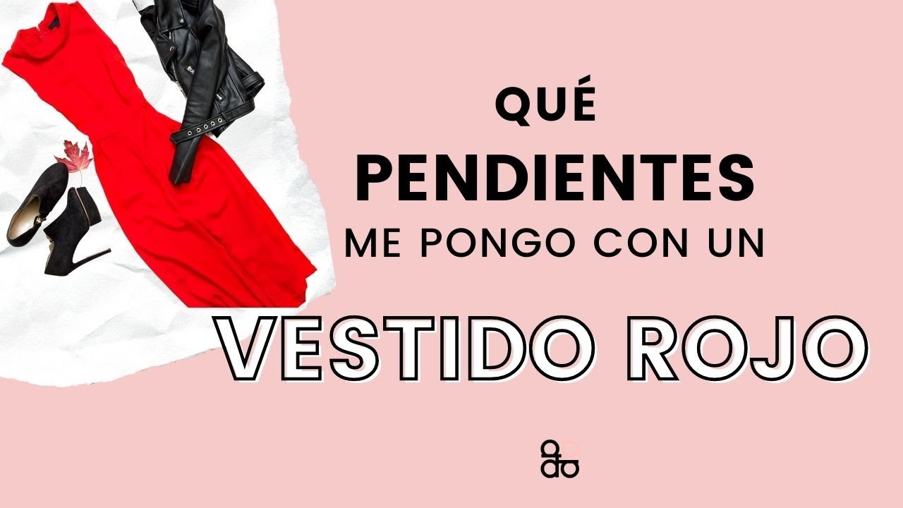 que pendientes pegan con un vestido rojo