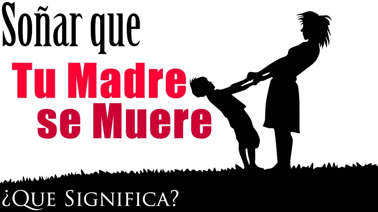 soñar que se muere tu madre