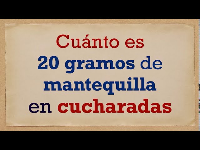 20 gramos equivale a cuantas cucharadas