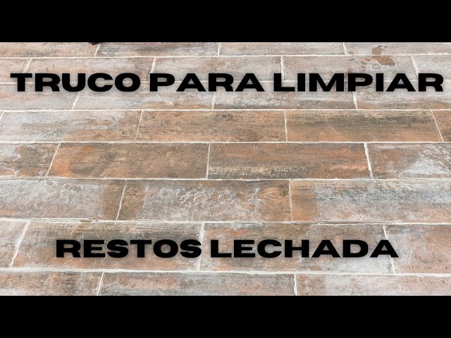 como quitar la lechada seca de los azulejos