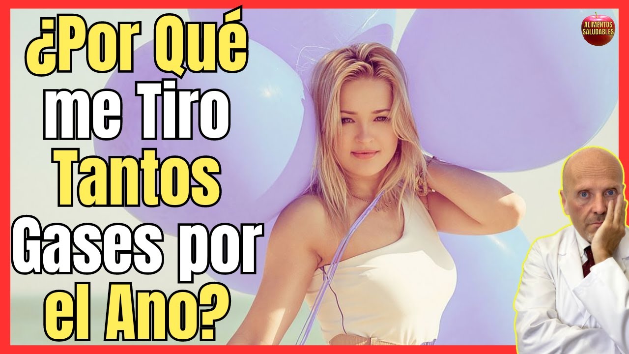 porque me tiro tantos gases por el ano
