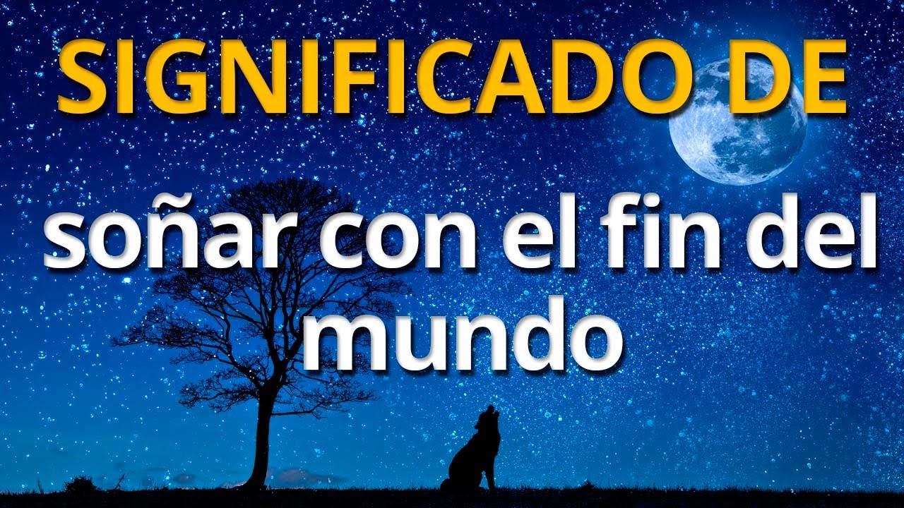 soñar fin del mundo