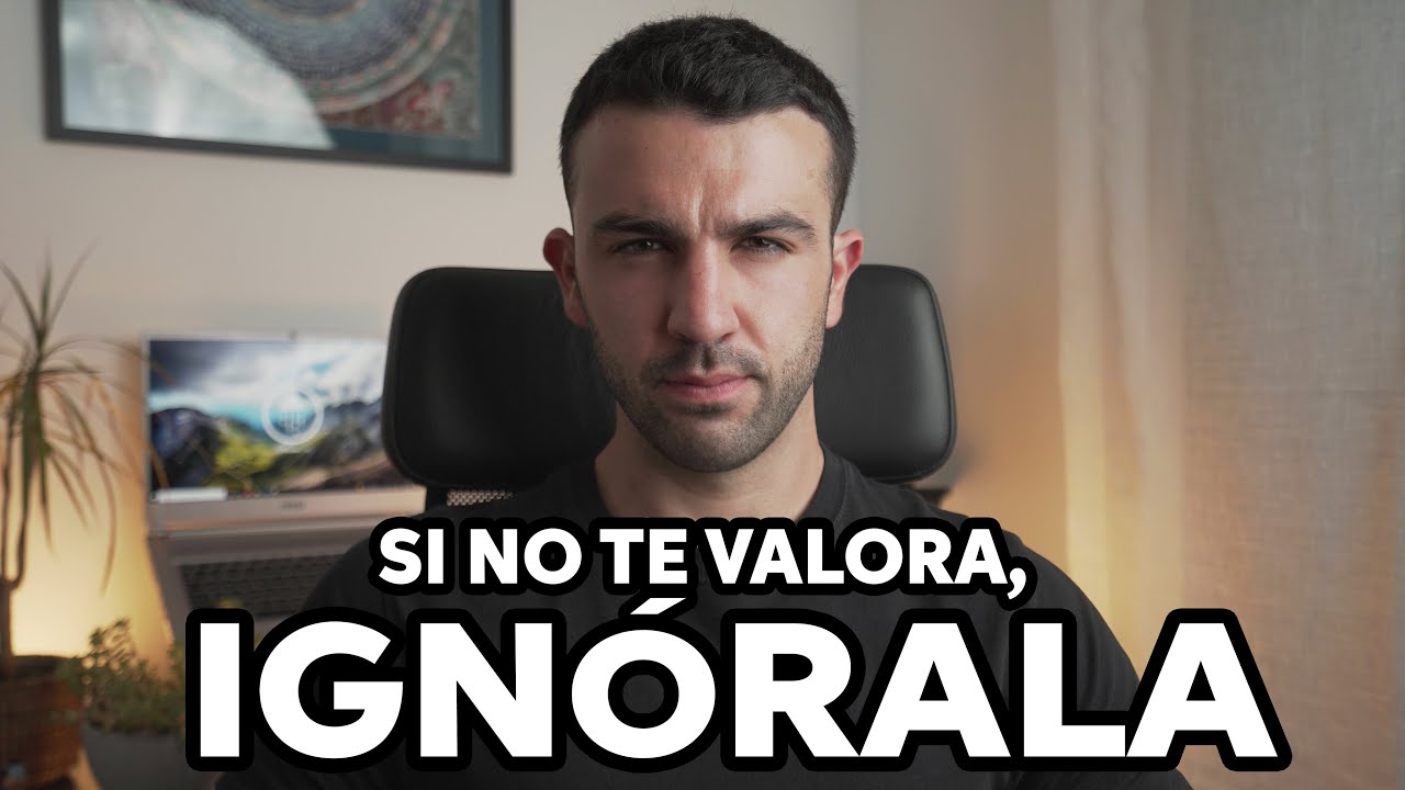 ignora a quien no te valora