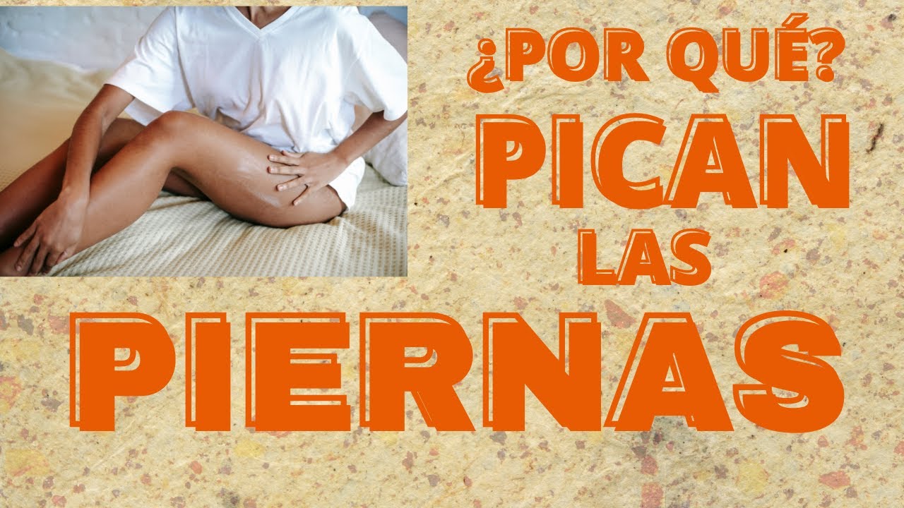 pq me pican las piernas