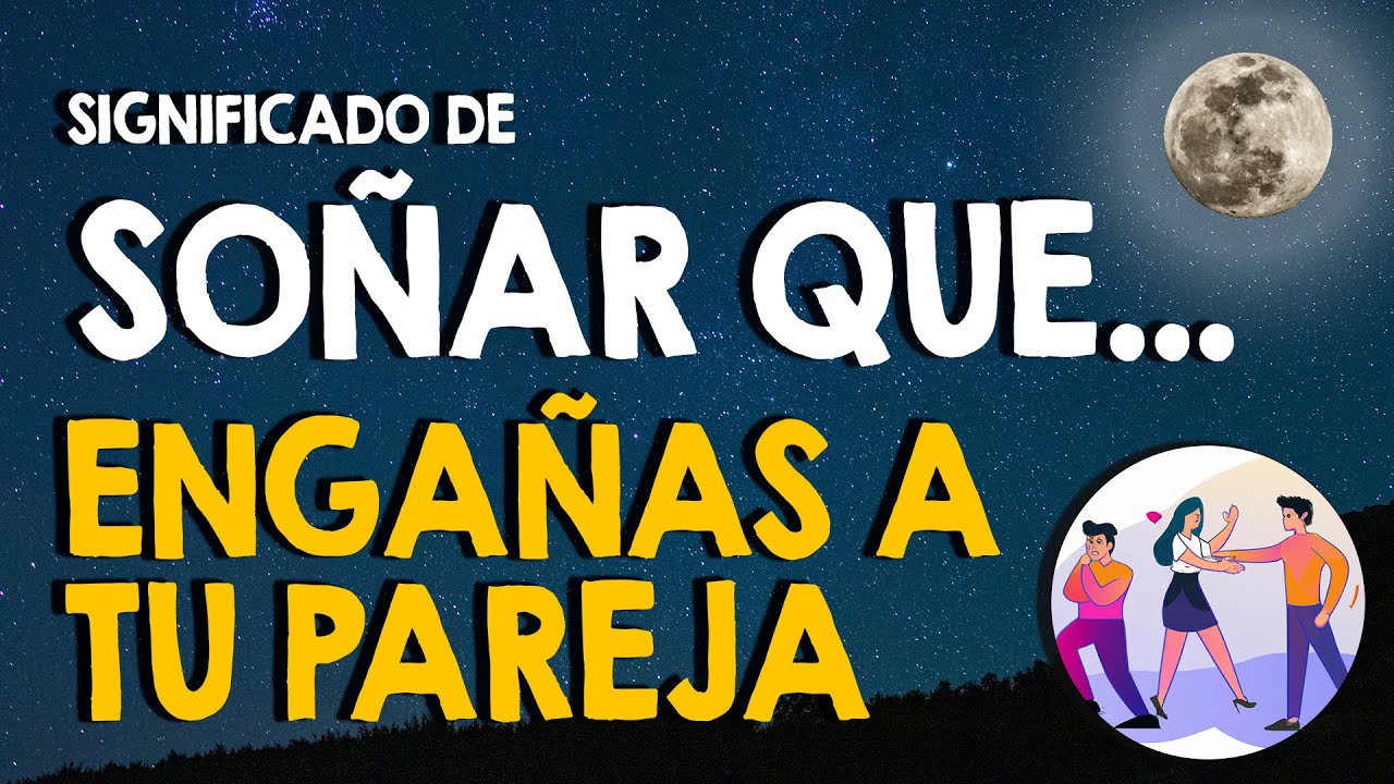que significa soñar que le eres infiel a tu pareja