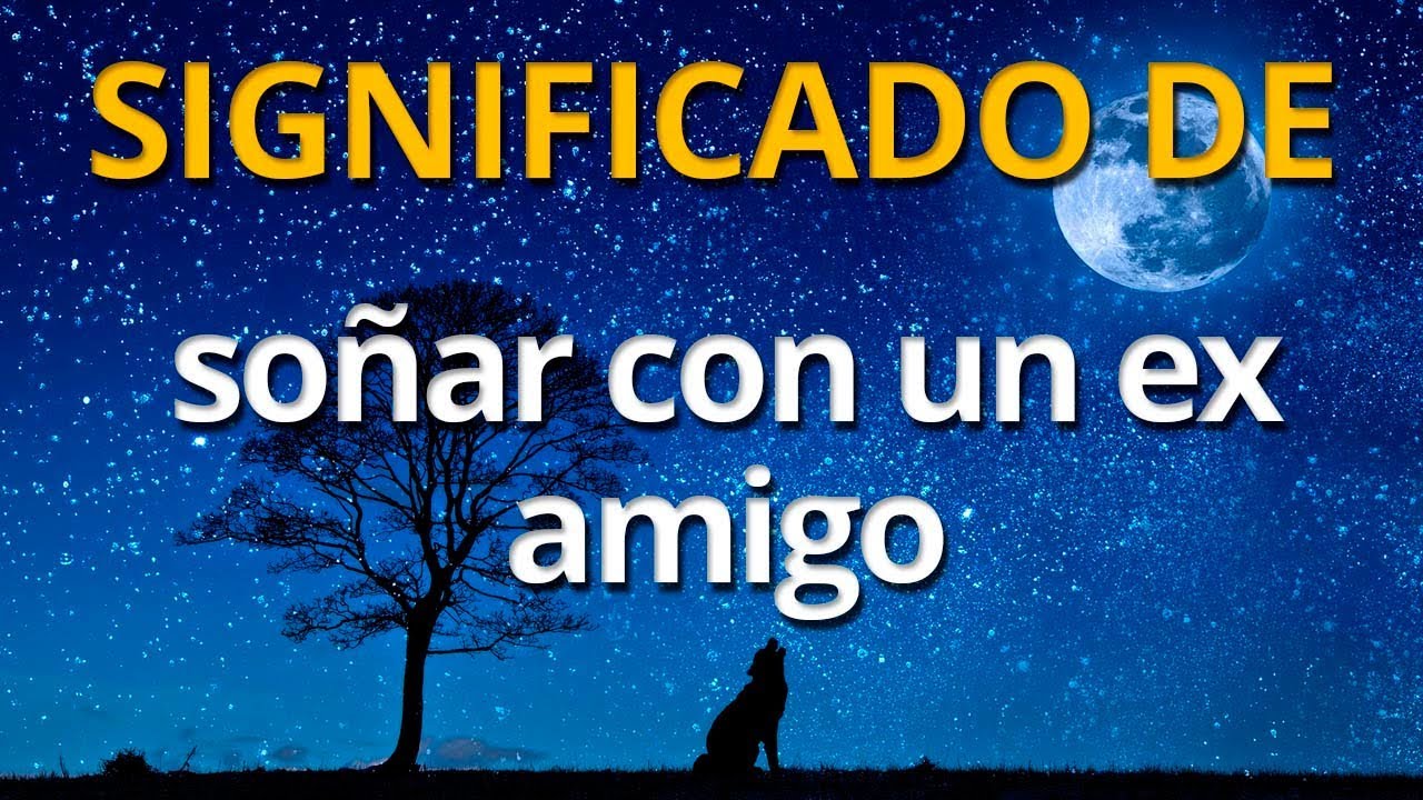 soñar con ex amiga