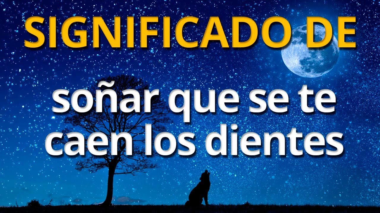 soñar que se me caen los dientes