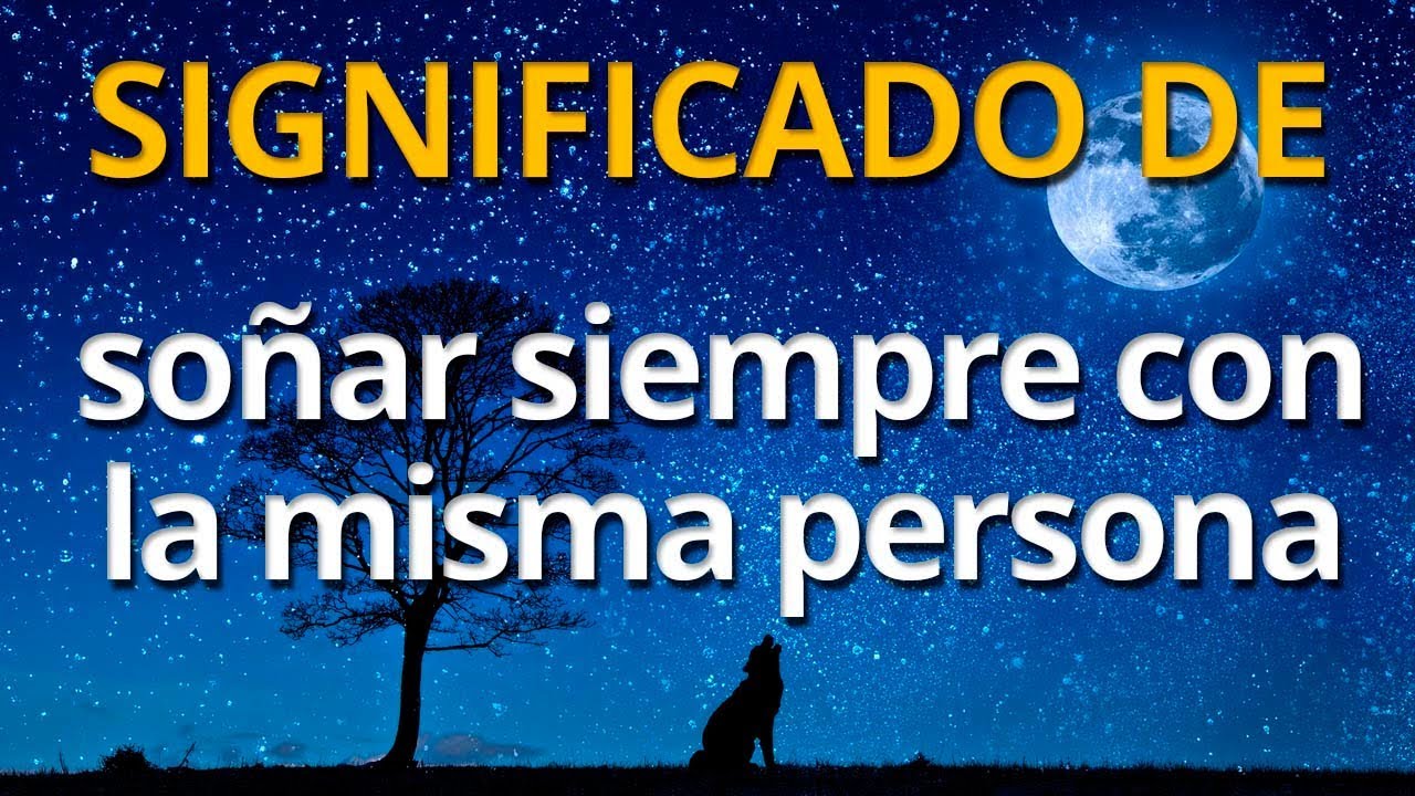 sueños recurrentes con una persona