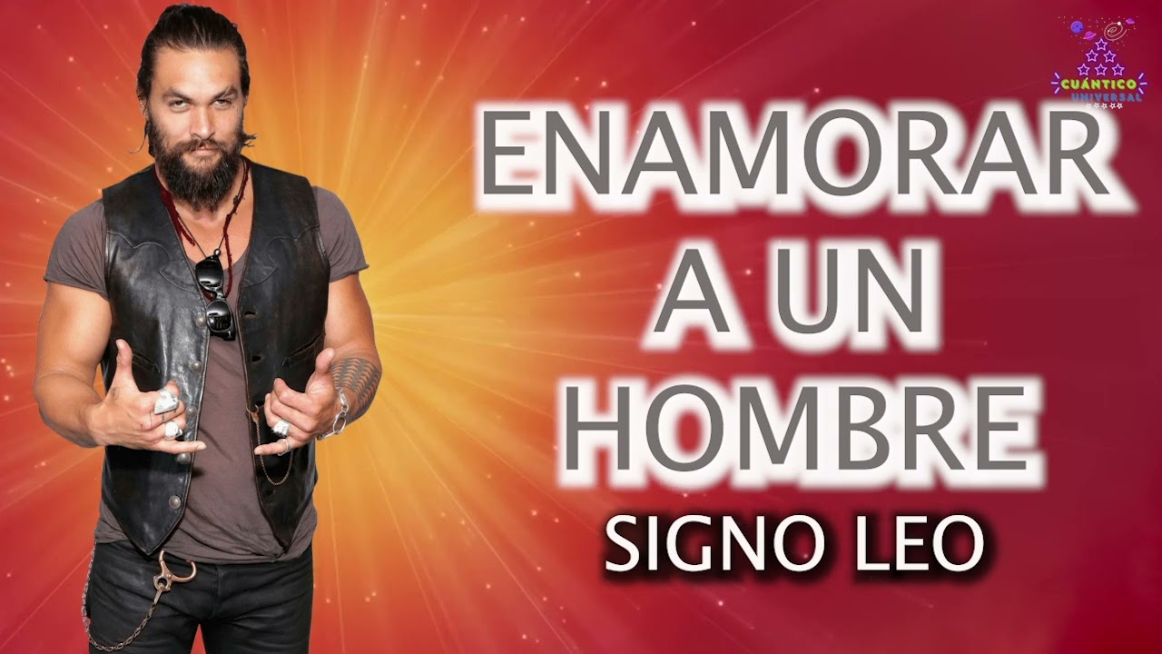 como es un hombre leo cuando le gusta una mujer