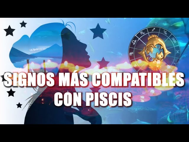 con q signos es compatible piscis
