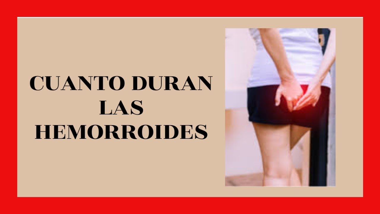 cuanto tarda en desaparecer una almorrana