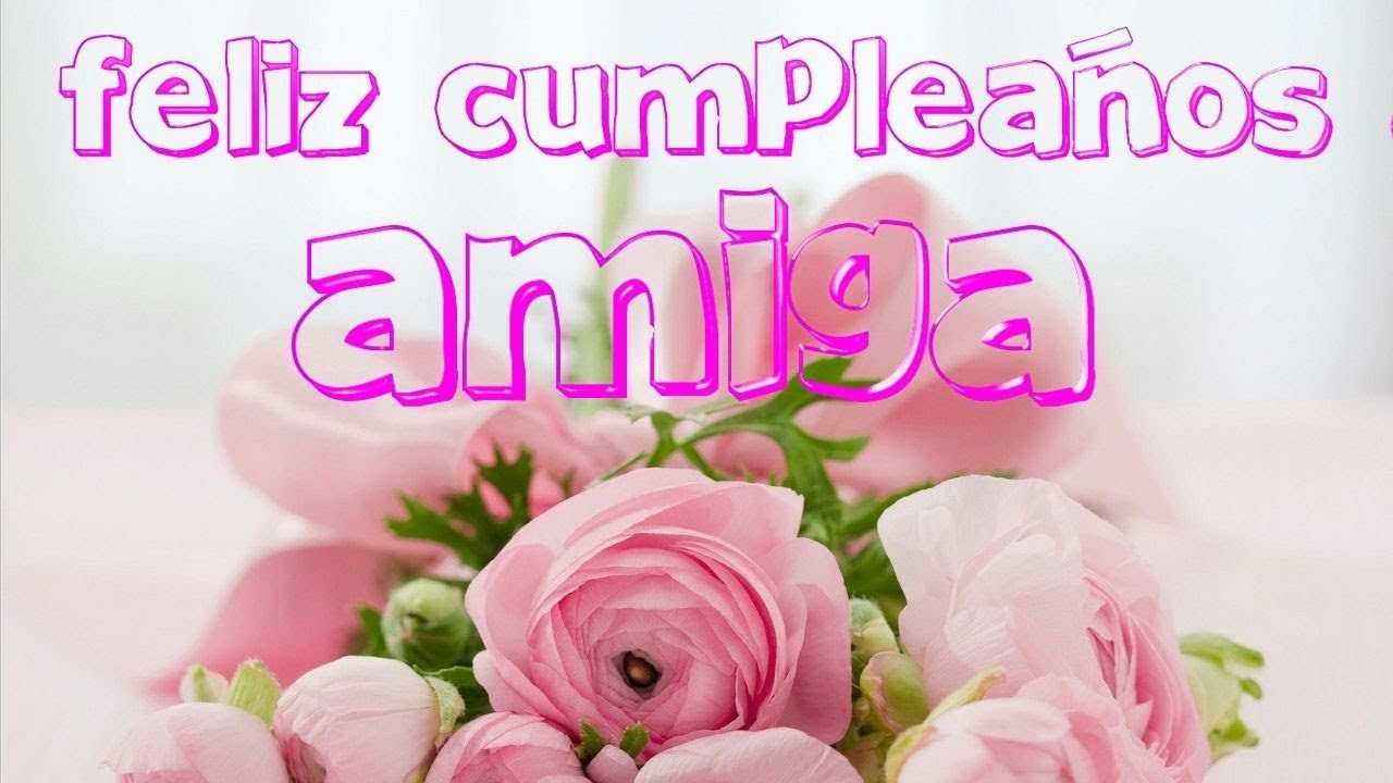 para mi amiga feliz cumpleaños
