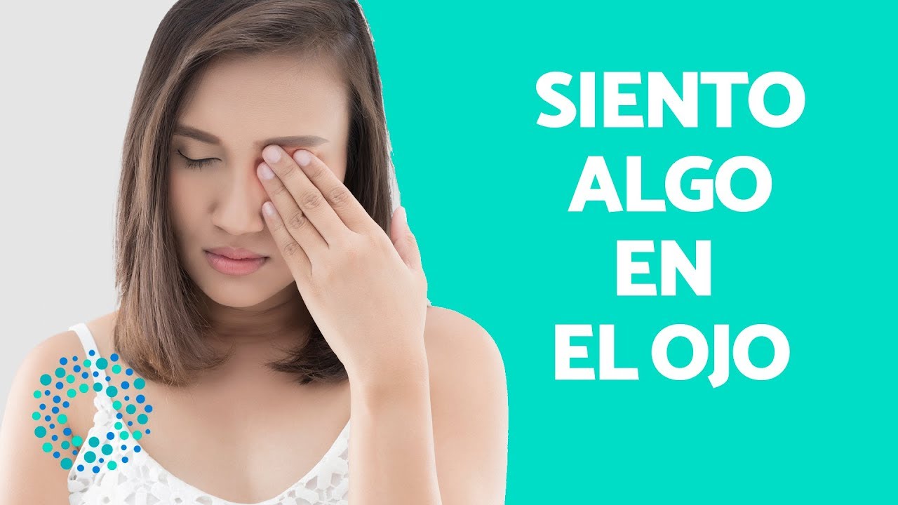 sensación de tener algo en el ojo