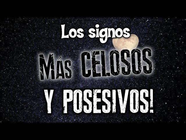 signos más celosos