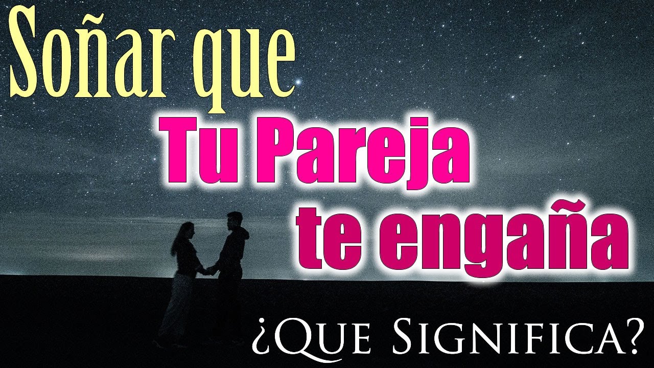 soñar con infidelidades de tu pareja