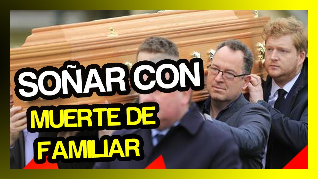 soñar que muere un familiar
